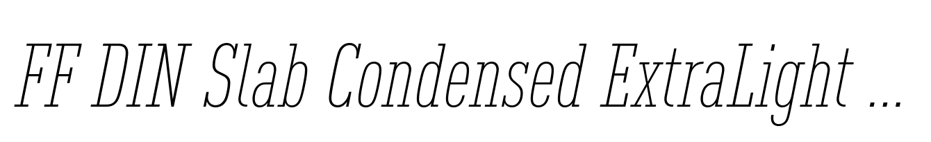 FF DIN Slab Condensed ExtraLight Italic